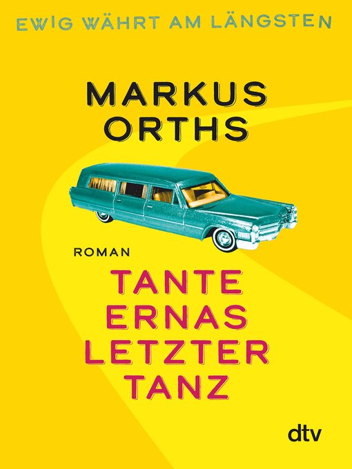 Title details for Ewig währt am längsten – Tante Ernas letzter Tanz by Markus Orths - Wait list